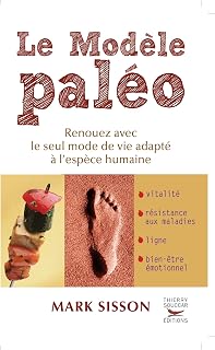 Le Modèle Paléo - Renouez avec le seul mode de vie adapté à l'espèce humaine (Guides pratiques) (French Edition)