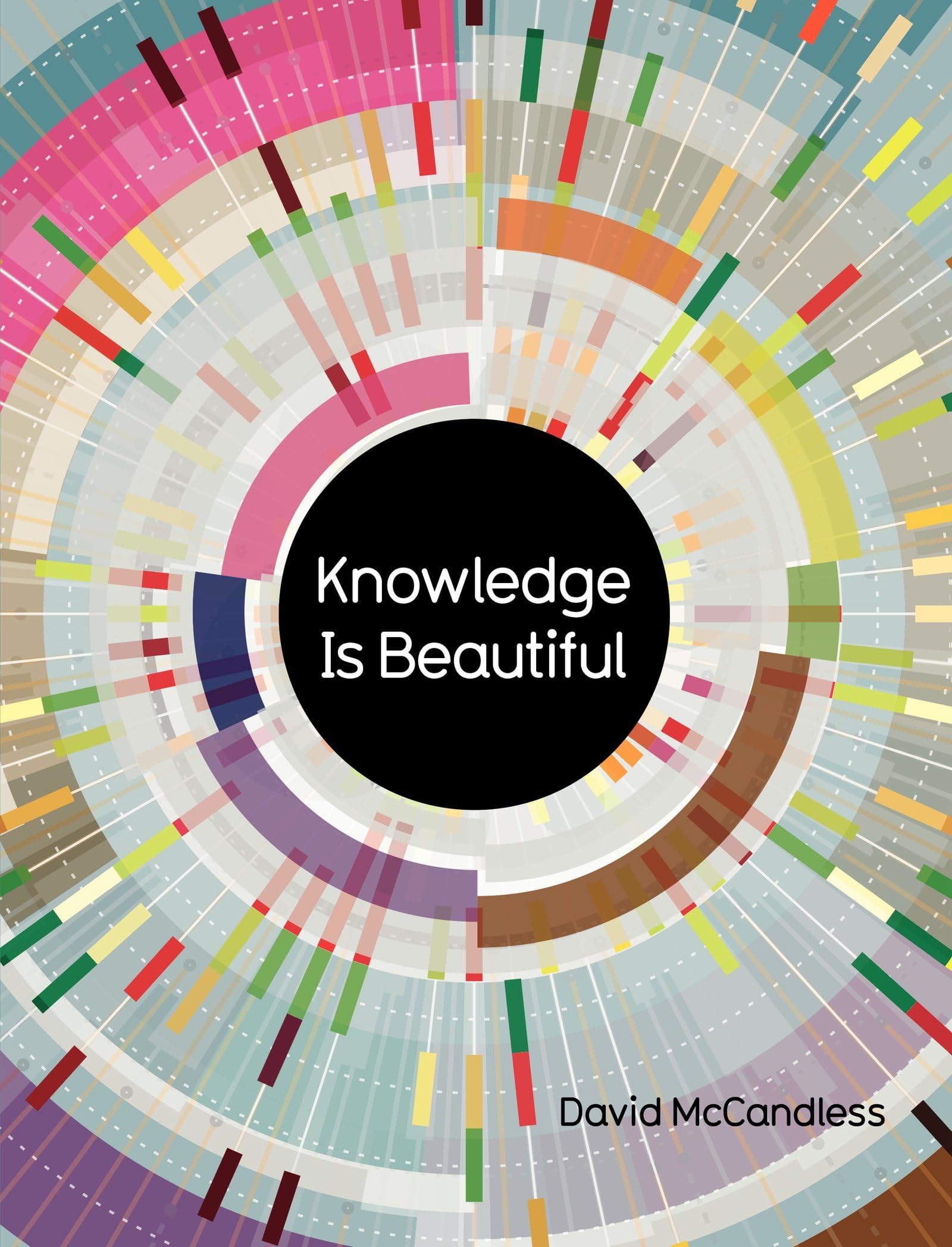 Knowledge Is Beautiful: Impossible Ideas, Invisible Patterns, Hidden Connections--Visualized Flexibound โ October 21, 2014