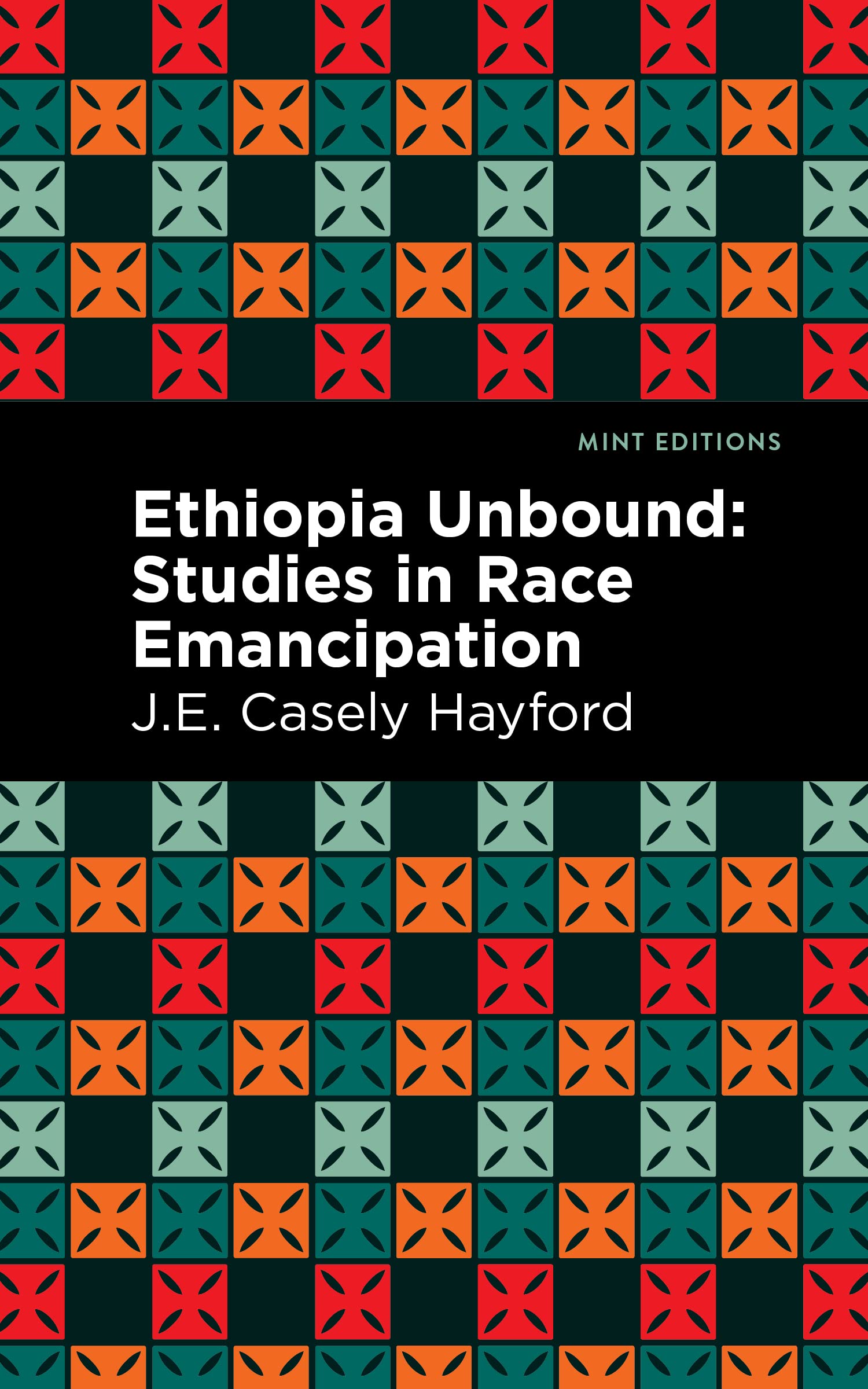 Ethiopia Unbound: Studies in Race Emancipation by J.E. Casley Hayford PAPERBACK