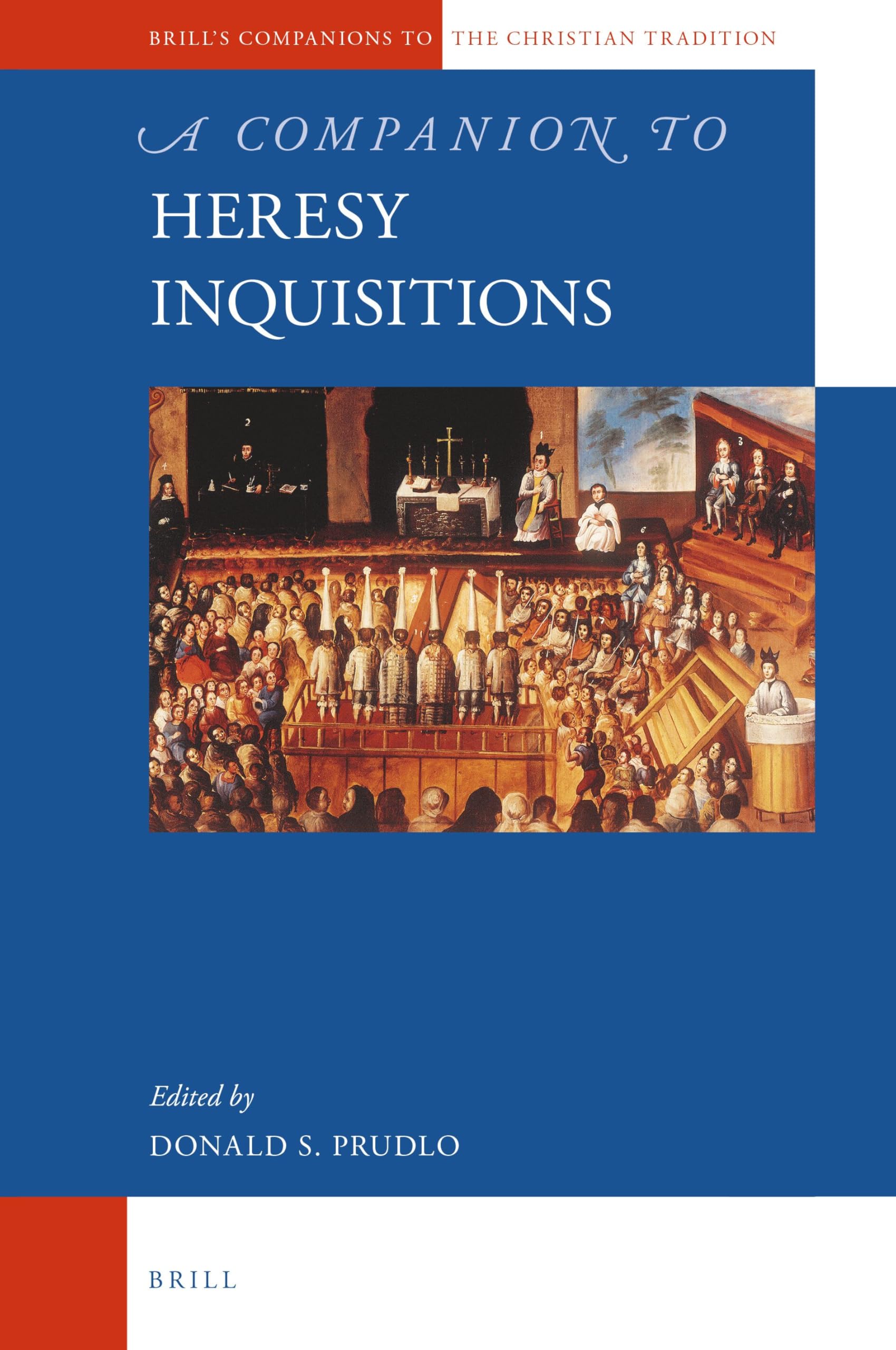 A Companion to Heresy Inquisitions: 85 (Brill's Companions to the Christian Tradition, 85)