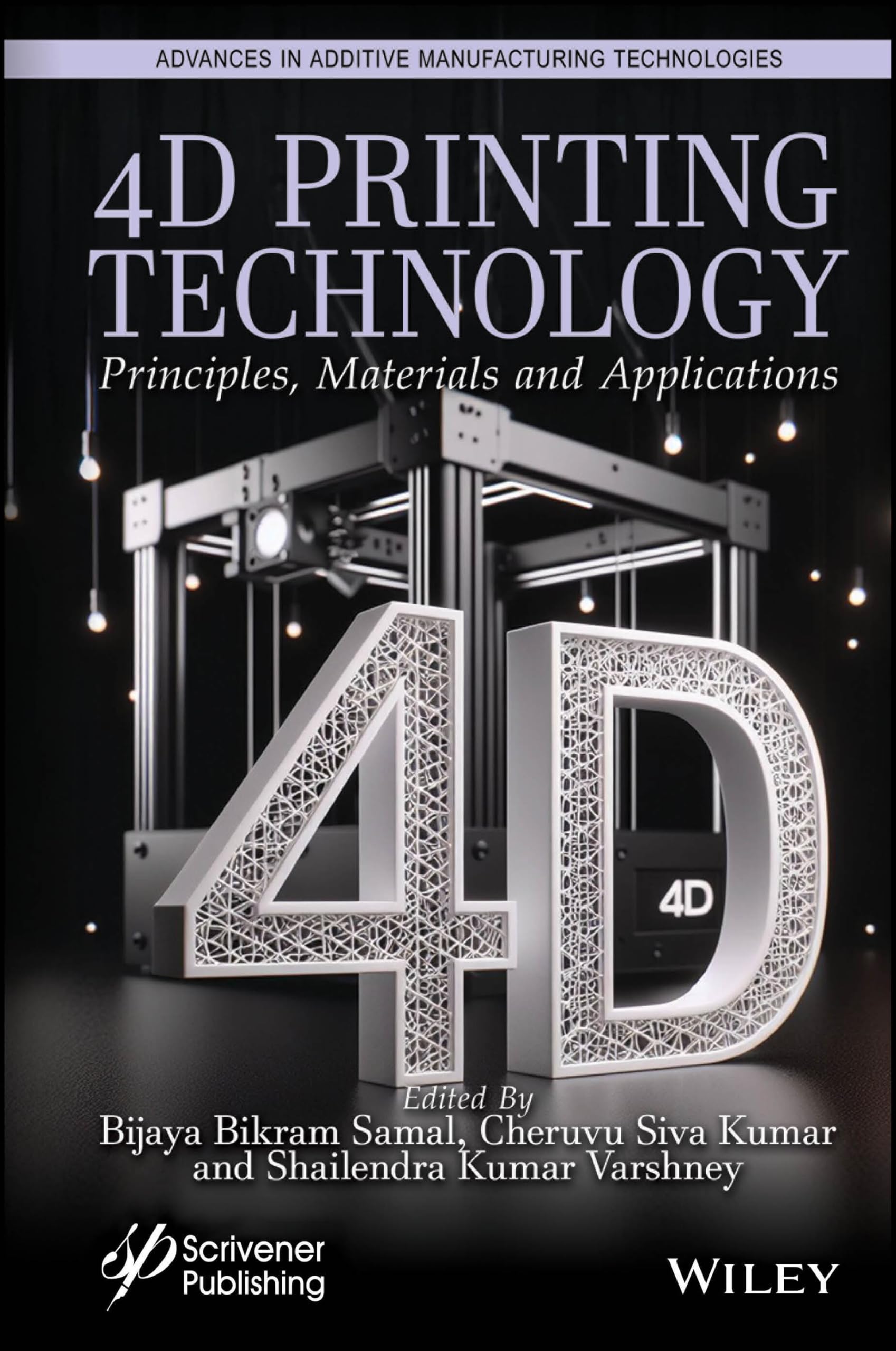 4D Printing Technology: Principles, Materials and Application (Advances in Additive Manufacturing Technologies)
