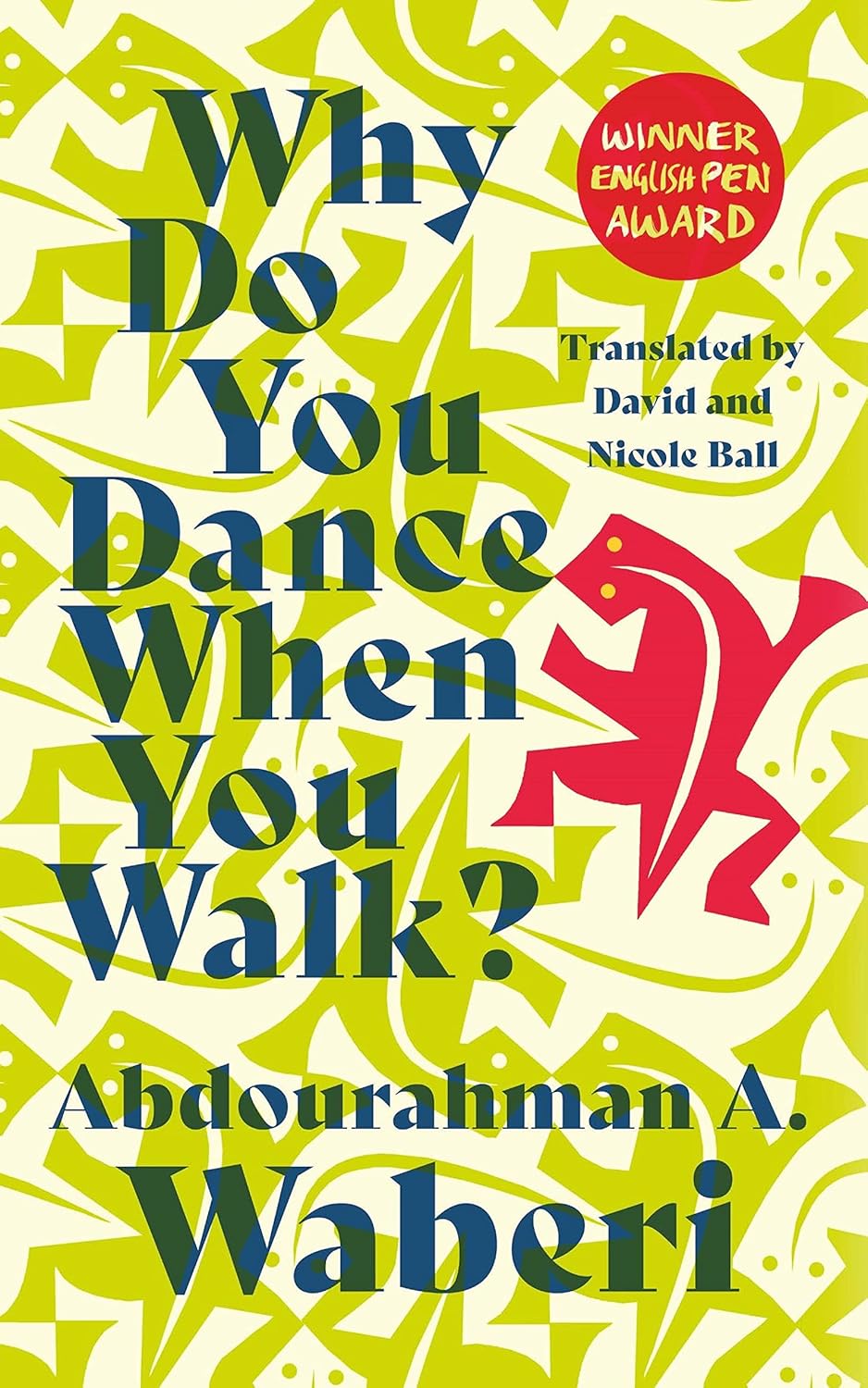 Abdourahman A. Waberi, David Ball, Nicole Ball (Translators) Why Do You Dance When You Walk?