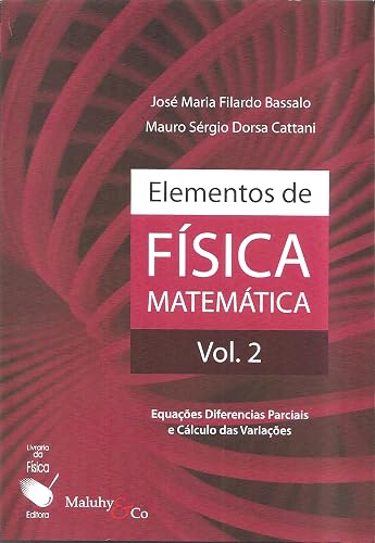Elementos de Física Matemática - Vol. 2: Equações Diferencias Parciais e Cálculo das Variações: Volume 2