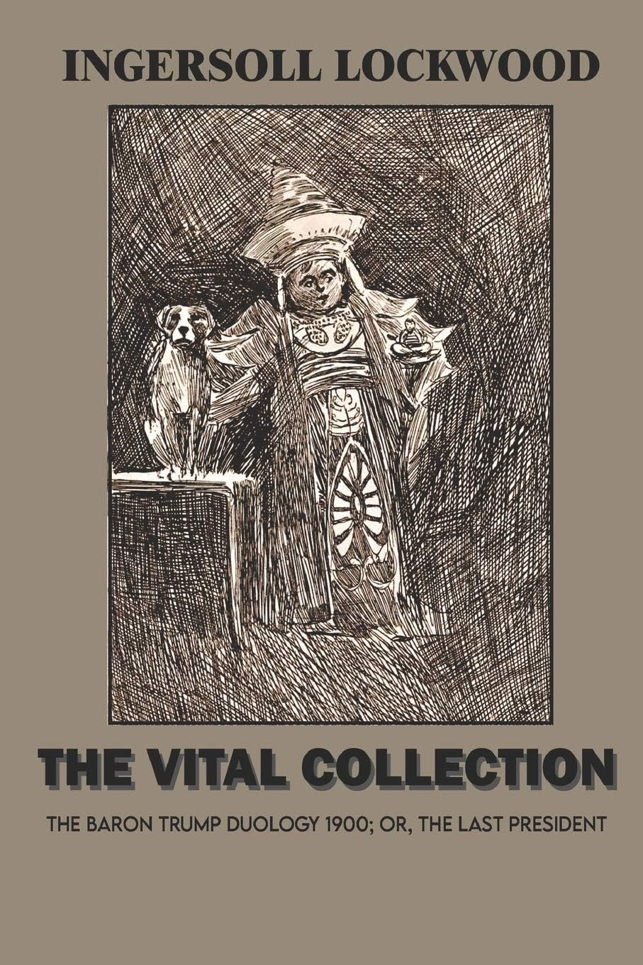 The Vital Ingersoll Lockwood Collection: The BARON TRUMP Duology 1900; or, The last President ( With Illustrations )