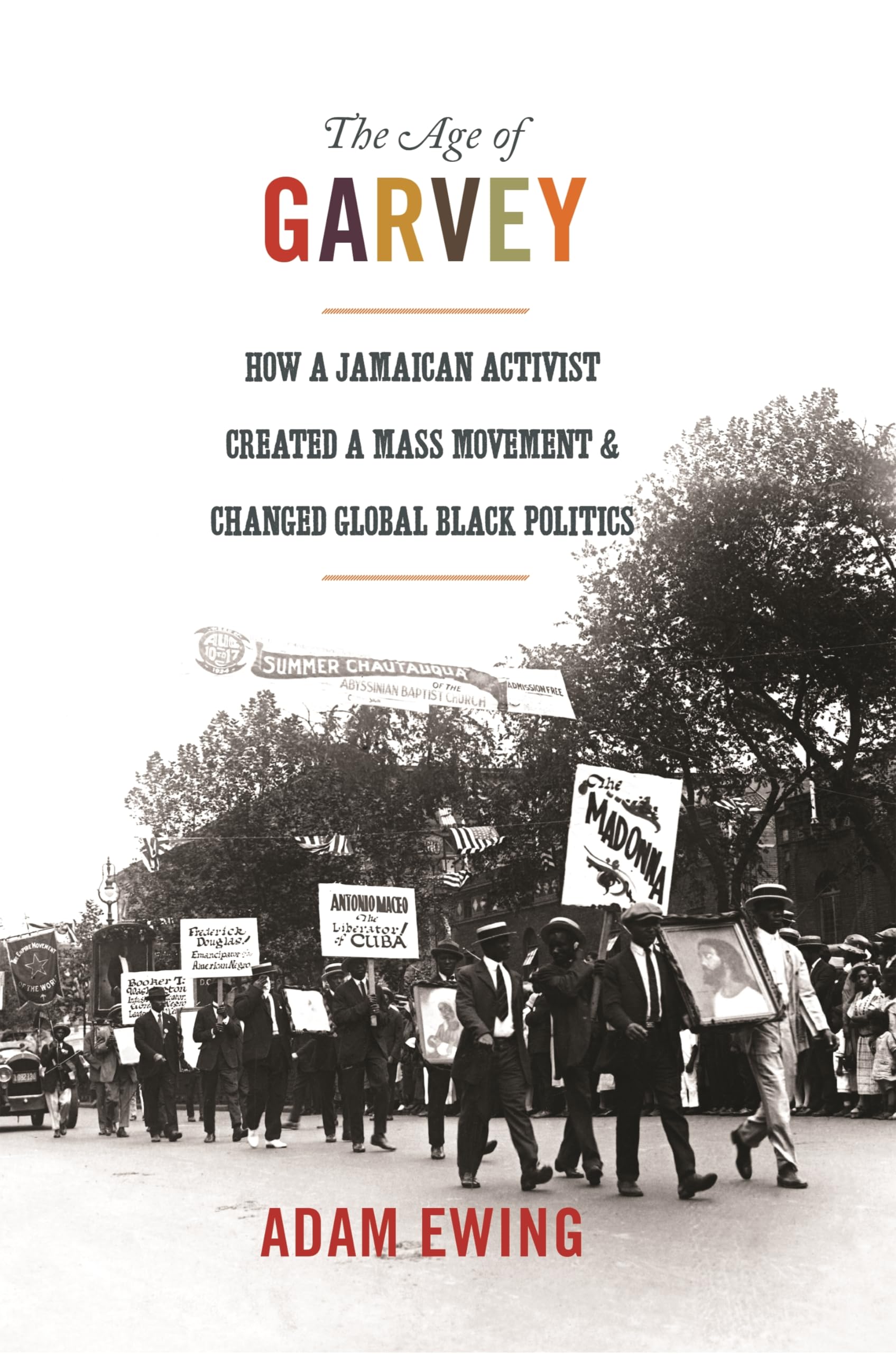 The Age of Garvey: How a Jamaican Activist Created a Mass Movement and Changed Global Black Politics (America in the World): 18