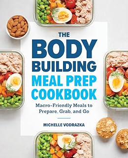 Bodybuilding Meal Prep Cookbook by Michelle Vodrazka: 6-Week Macro Plan + 40+ Recipes for Muscle Gain & Fat Loss