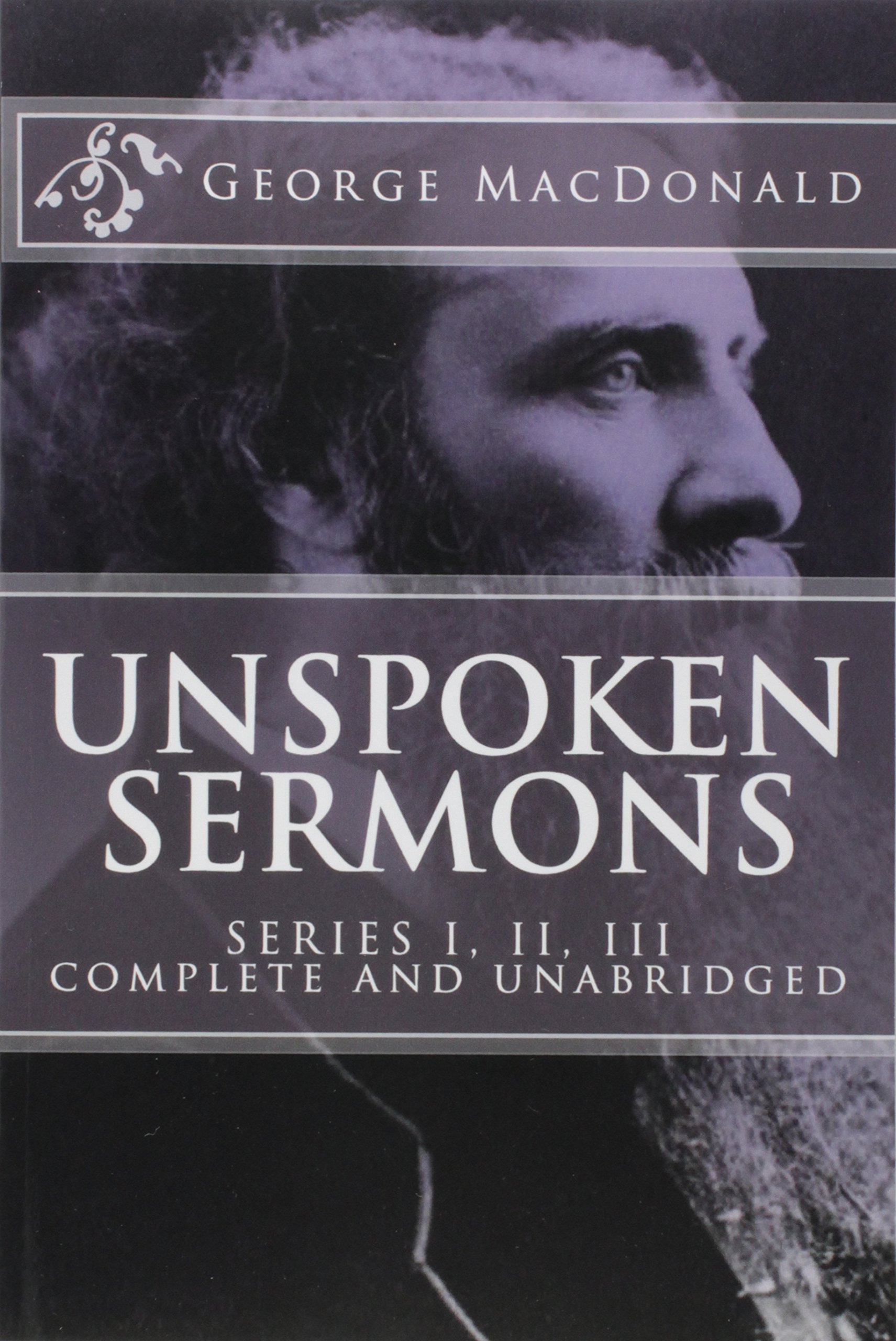 Unspoken Sermons, Series 1, 2, 3 [I, II, III] (COMPLETE AND UNABRIDGED, with an INDEX) (Classics Reprint)