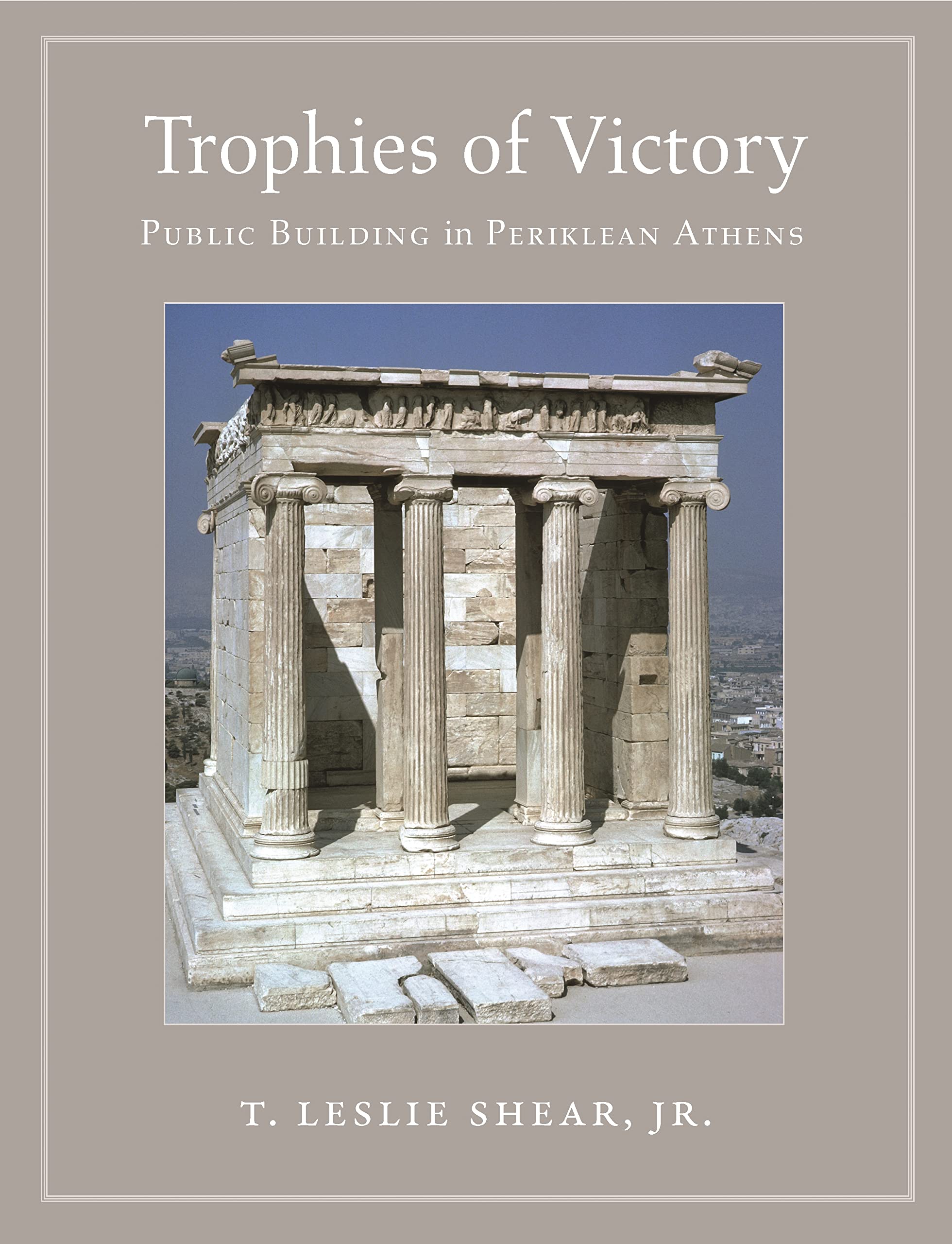 Trophies of Victory: Public Building livre histoire Athènes Périclès architecture grecque