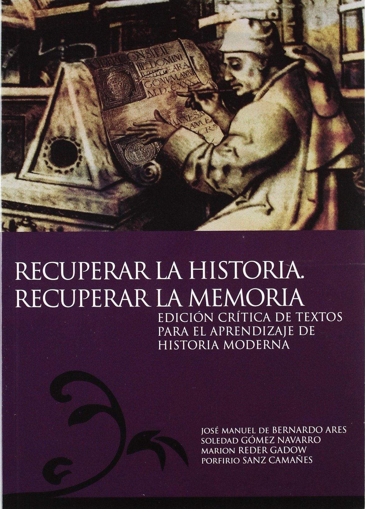 Recuperar la Historia. Recuperar la Memoria. Edición crítica de textos para el aprendizaje de Historia Moderna (SIN COLECCION)