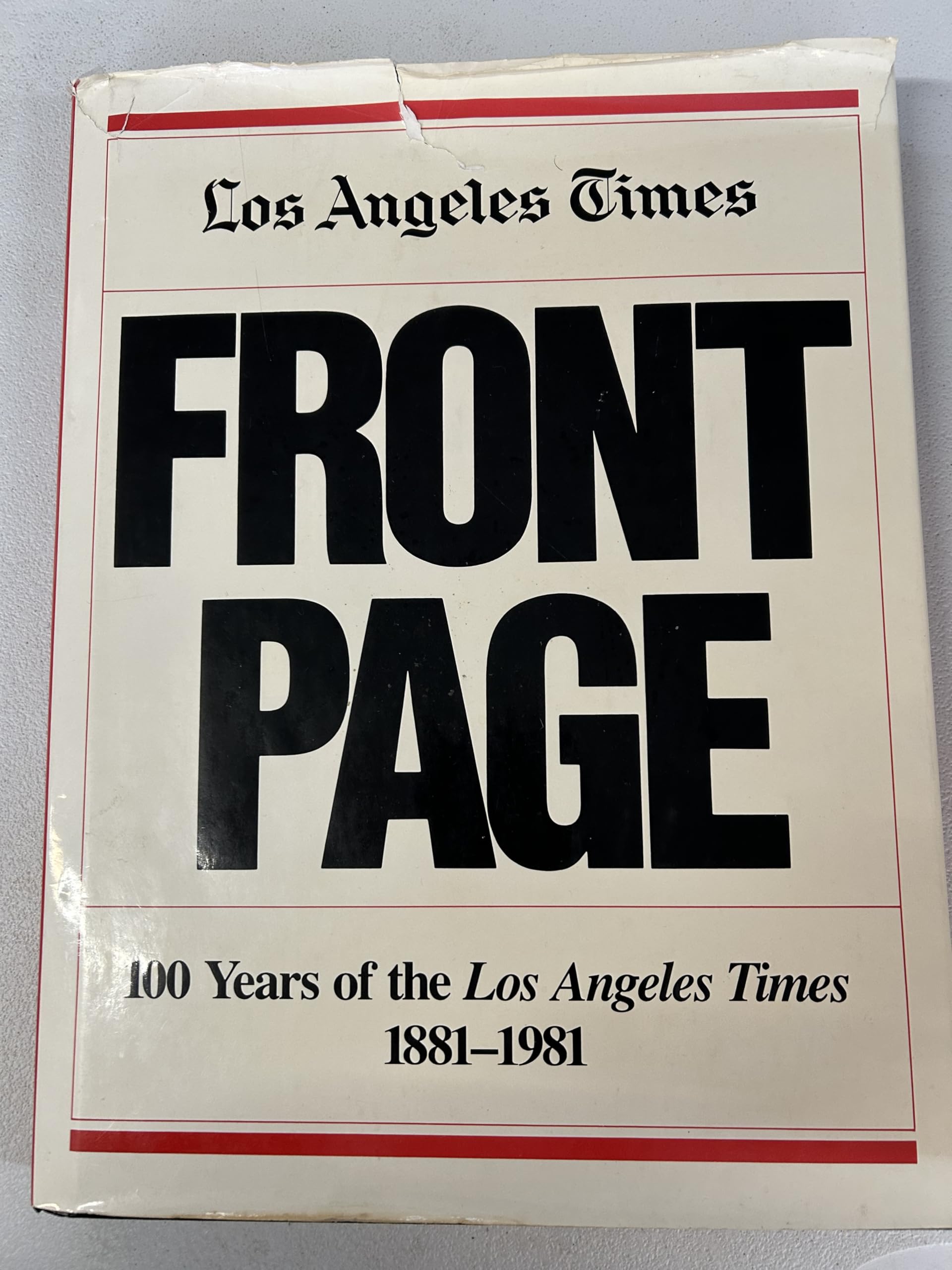 Front Page. 100 Years of the Los Angeles Times. 1881-1981 