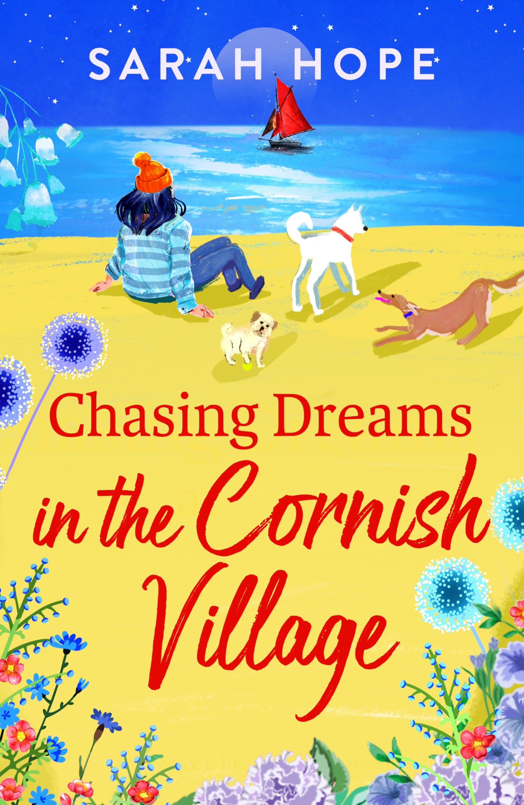 Chasing Dreams in the Cornish Village: An uplifting romance from Sarah Hope, author of the Cornish Bakery series (The Cornish Village Series, 2)