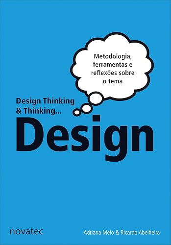Design Thinking &amp; Thinking Design: Metodologia, ferramentas e uma reflexão sobre o tema