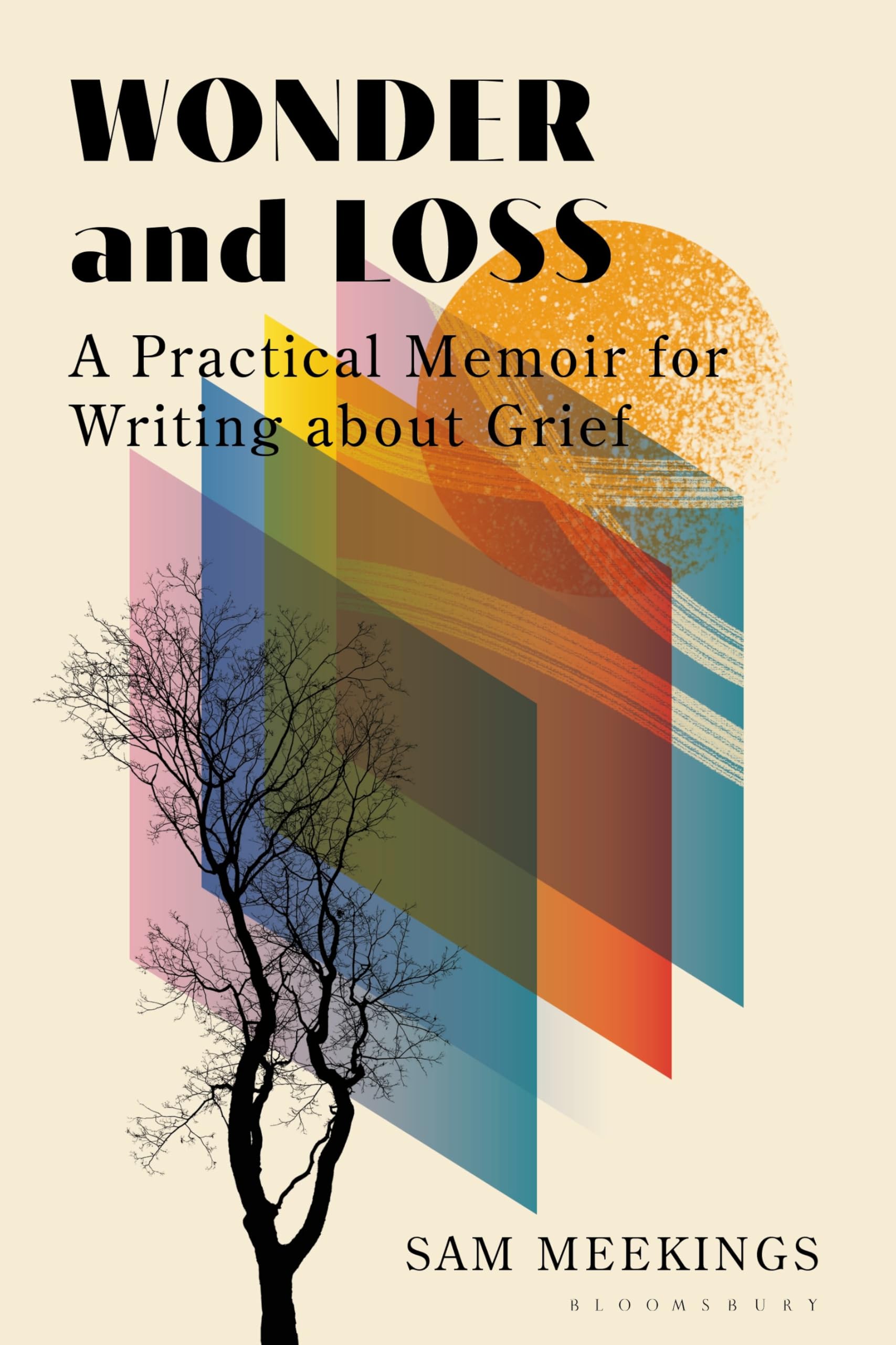 Wonder and Loss: A Practical Memoir for Writing About Grief.by Meekings New**