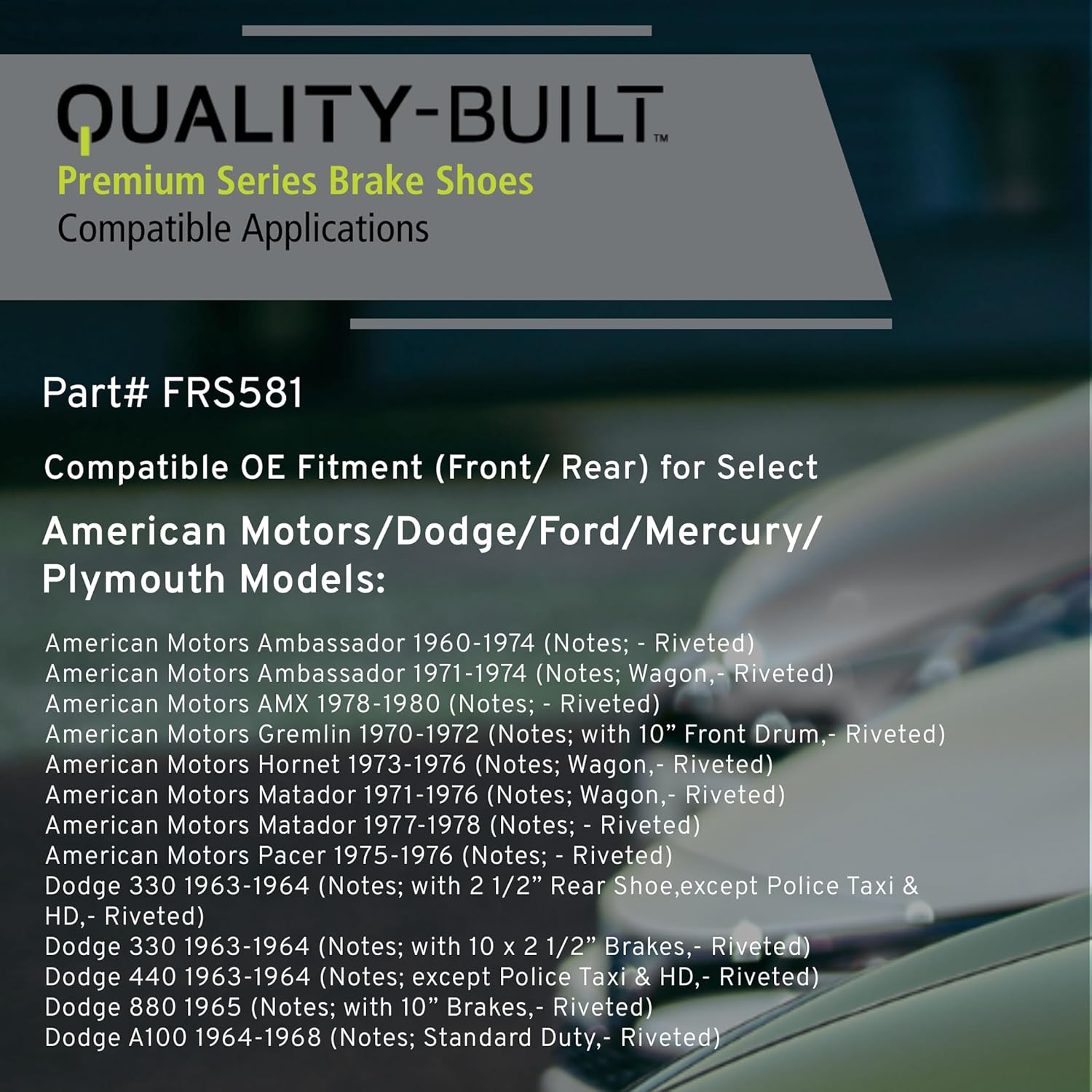 QUALITY-BUILT Front/Rear Drum Brake Shoes, FRS581, Compatible with 1960-1997 American Motors/Dodge/Ford/Mercury/Plymouth (330,440,880,A100,A100 Truck,A108 Van,Aerostar,Ambassador,AMX,Belvedere)