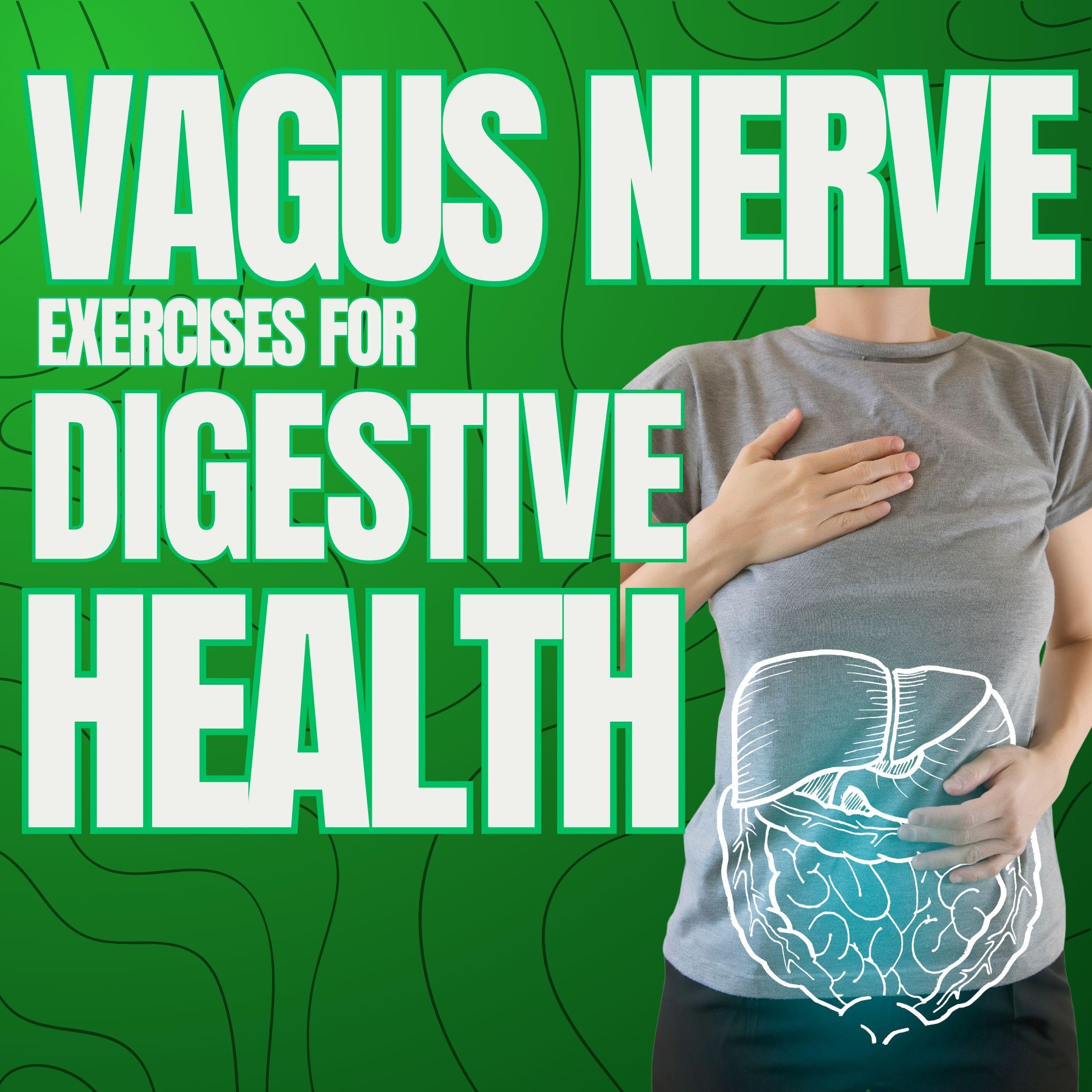 Vagus Nerve Exercises for Digestive Health