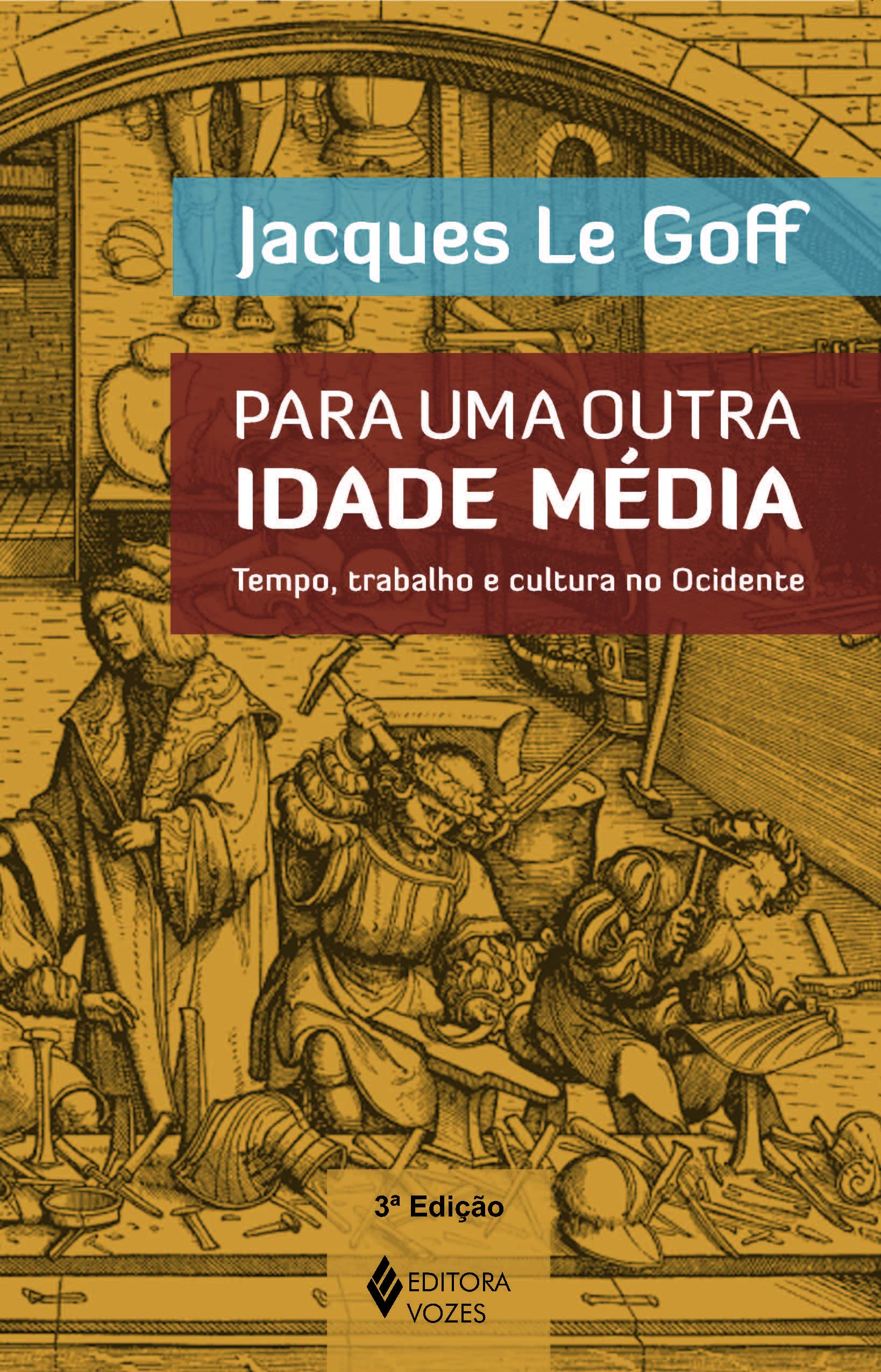 Para uma outra Idade Média: Tempo, trabalho e cultura no Ocidente