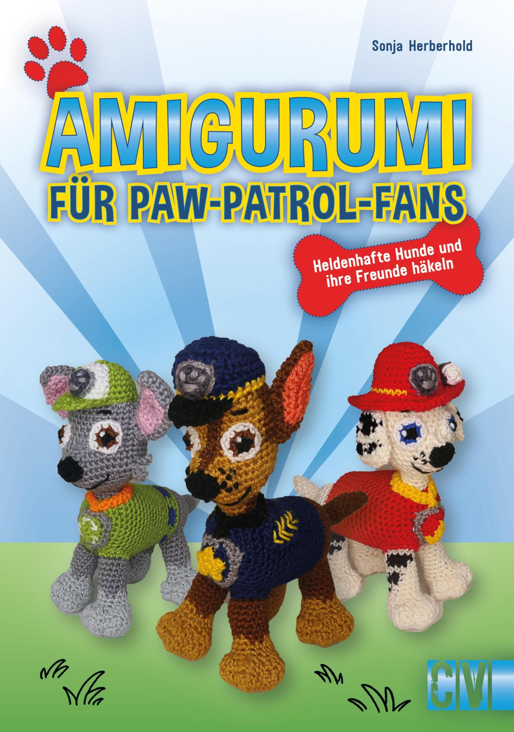 Amigurumi für Paw-Patrol-Fans: Heldenhafte Hunde und ihre Freunde häkeln
