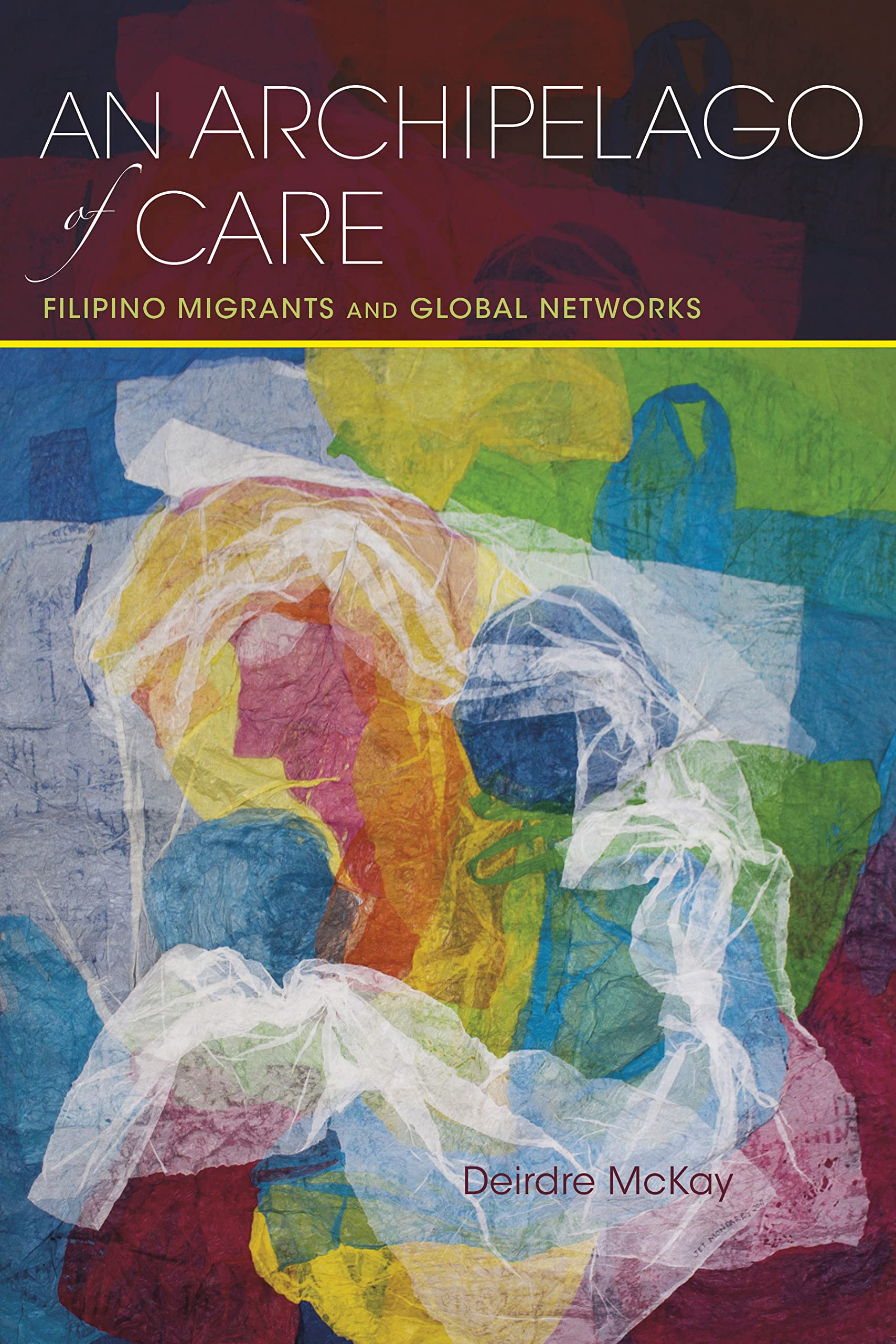 An Archipelago of Care: Filipino Migrants and Global Networks (Framing the Global)