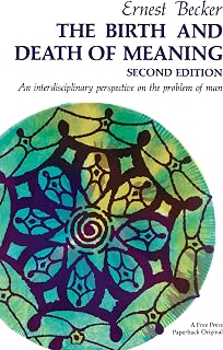 The Birth and Death of Meaning: An Interdisciplinary Perspective on the Problem of Man