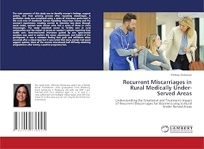 Recurrent Miscarriages in Rural Medically Under-Served Areas: Understanding the Emotional and Treatment Impact of Recurrent Miscarriages for Women Living in Rural Under-Served Areas