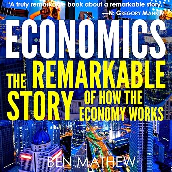 Economics: The Remarkable Story of How the Economy Works Audiobook by Ben Mathew episode artwork