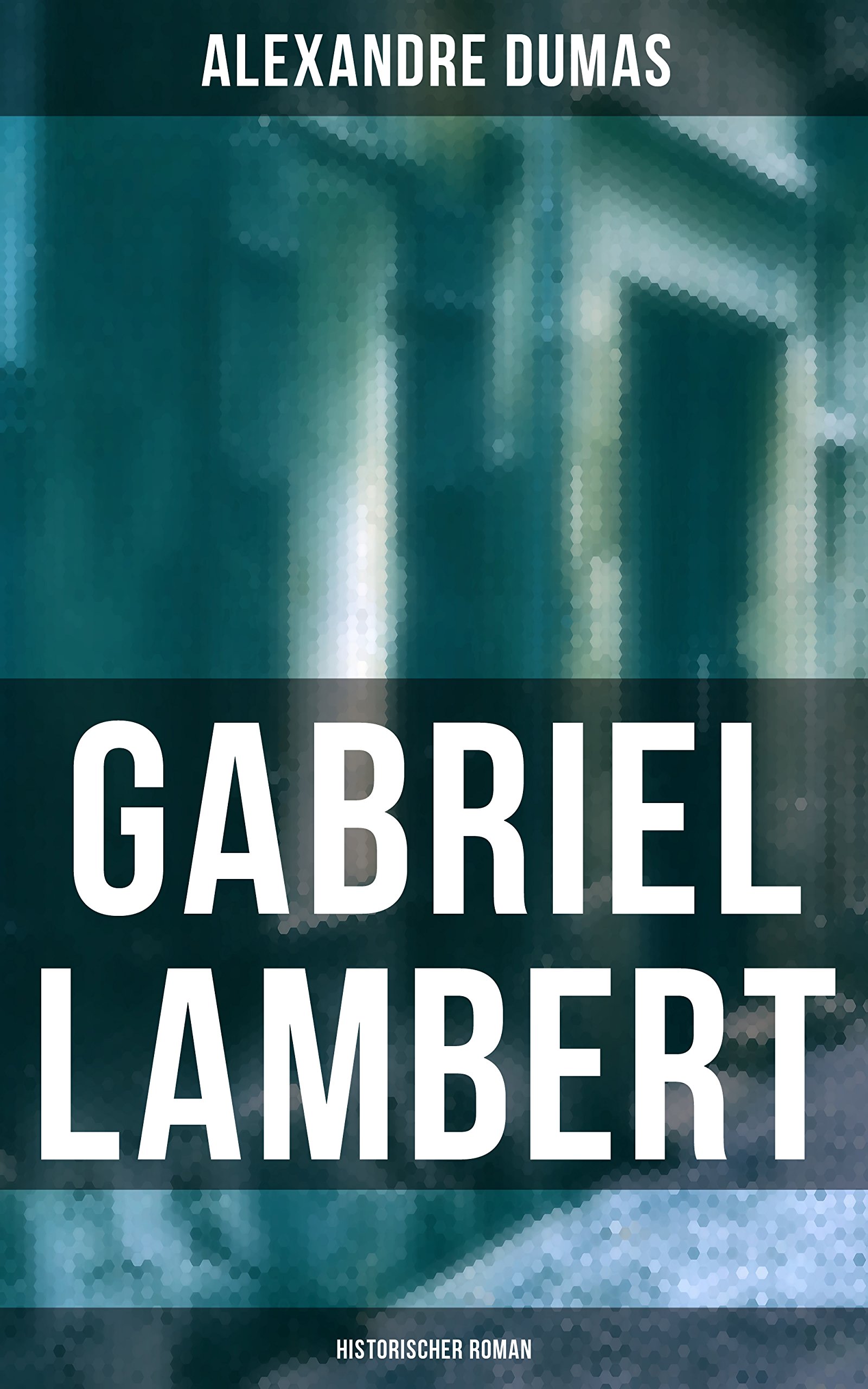 Gabriel Lambert: Historischer Roman (German Edition)