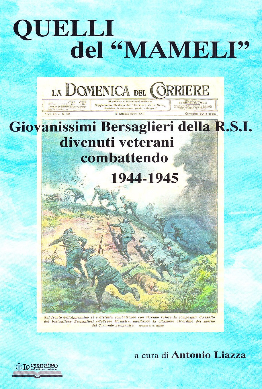 Quelli Del «Mameli». Giovanissimi Bersaglieri Della R.S.I. Divenuti Veterani Combattendo 1944-45 - 4