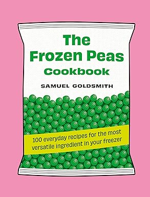 The Frozen Peas Cookbook: 100 everyday recipes for the most versatile ingredient in your freezer-Wow! eBook