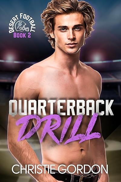 Cover of Quarterback Drill: A Grumpy/Sunshine Football MM Romance (Desert Football Book 2) by Christie Gordon