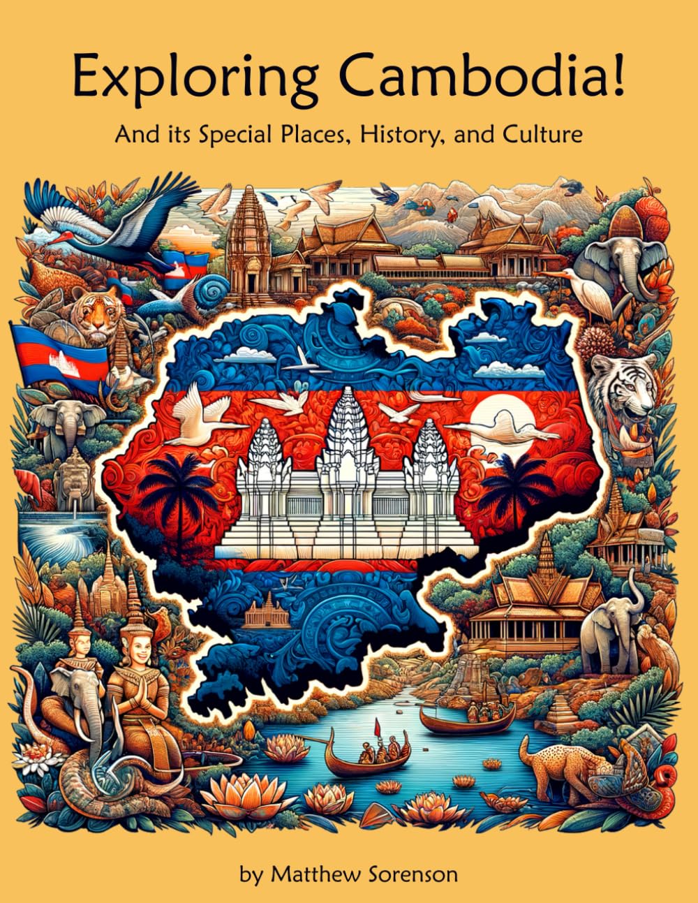 Exploring Cambodia Workbook For Curious Kids: A Fun, Interactive Guide to Cambodia's Special Places, Culture, and History! (Exploring the World for Curious Kids)