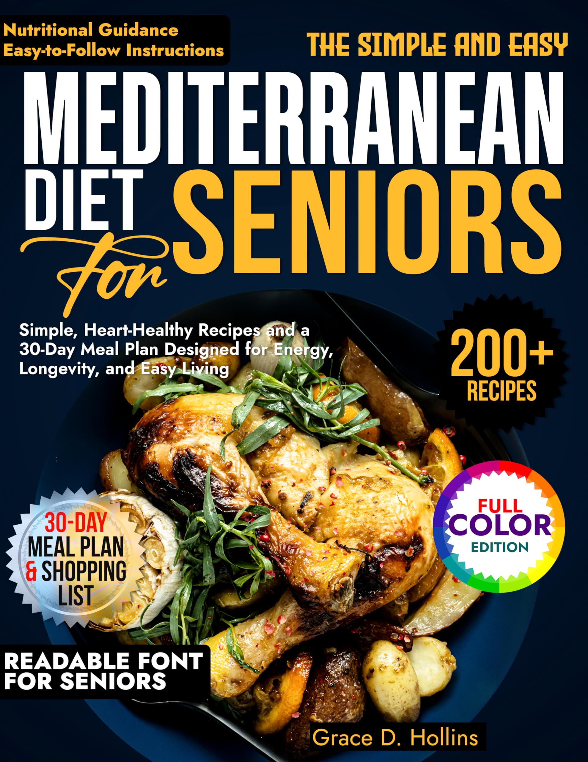 The Simple and Easy Mediterranean Diet for Seniors: Simple, Heart-Healthy Recipes and a 30-Day Meal Plan Designed for Energy, Longevity, and Easy Living