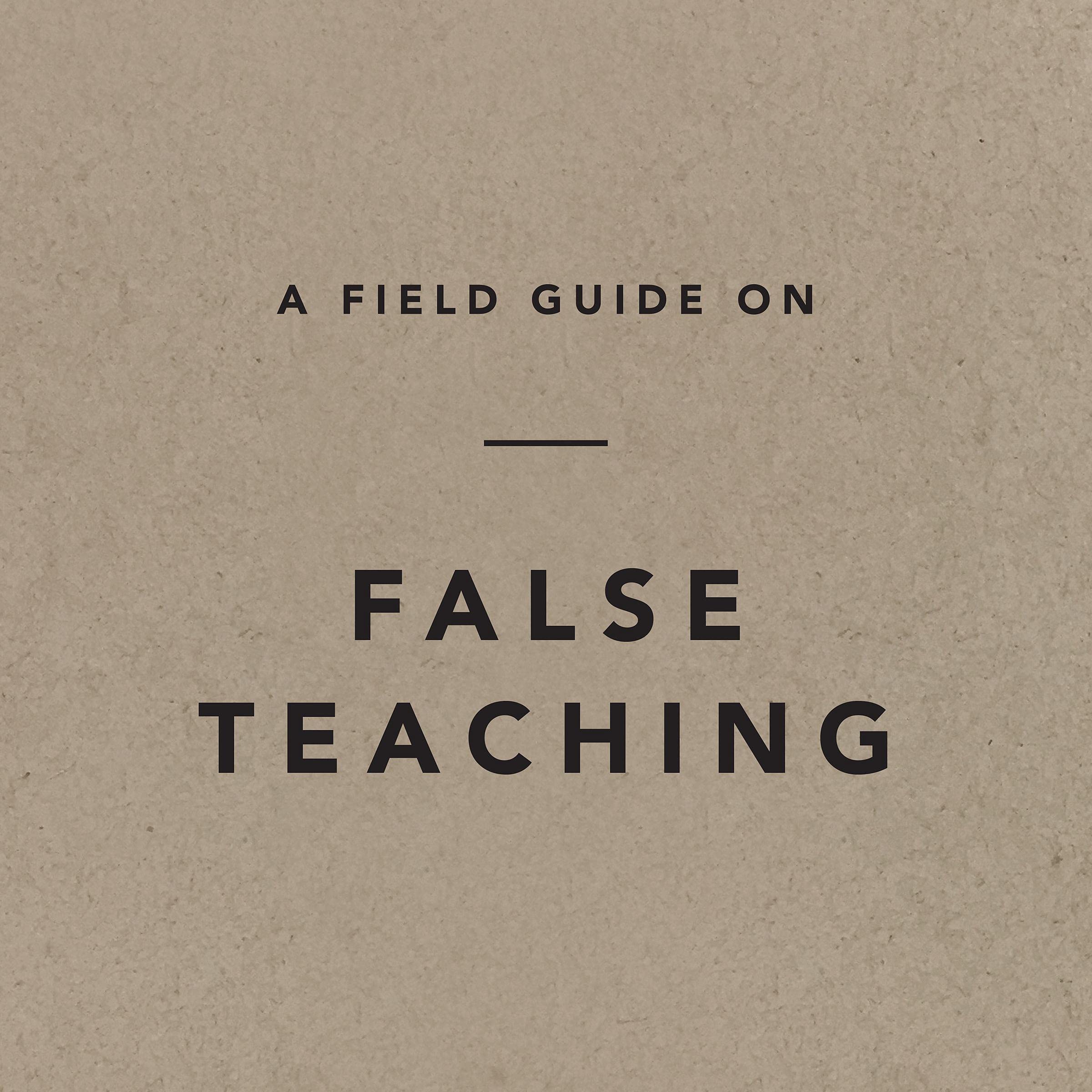 Field Guide on False Teaching, A