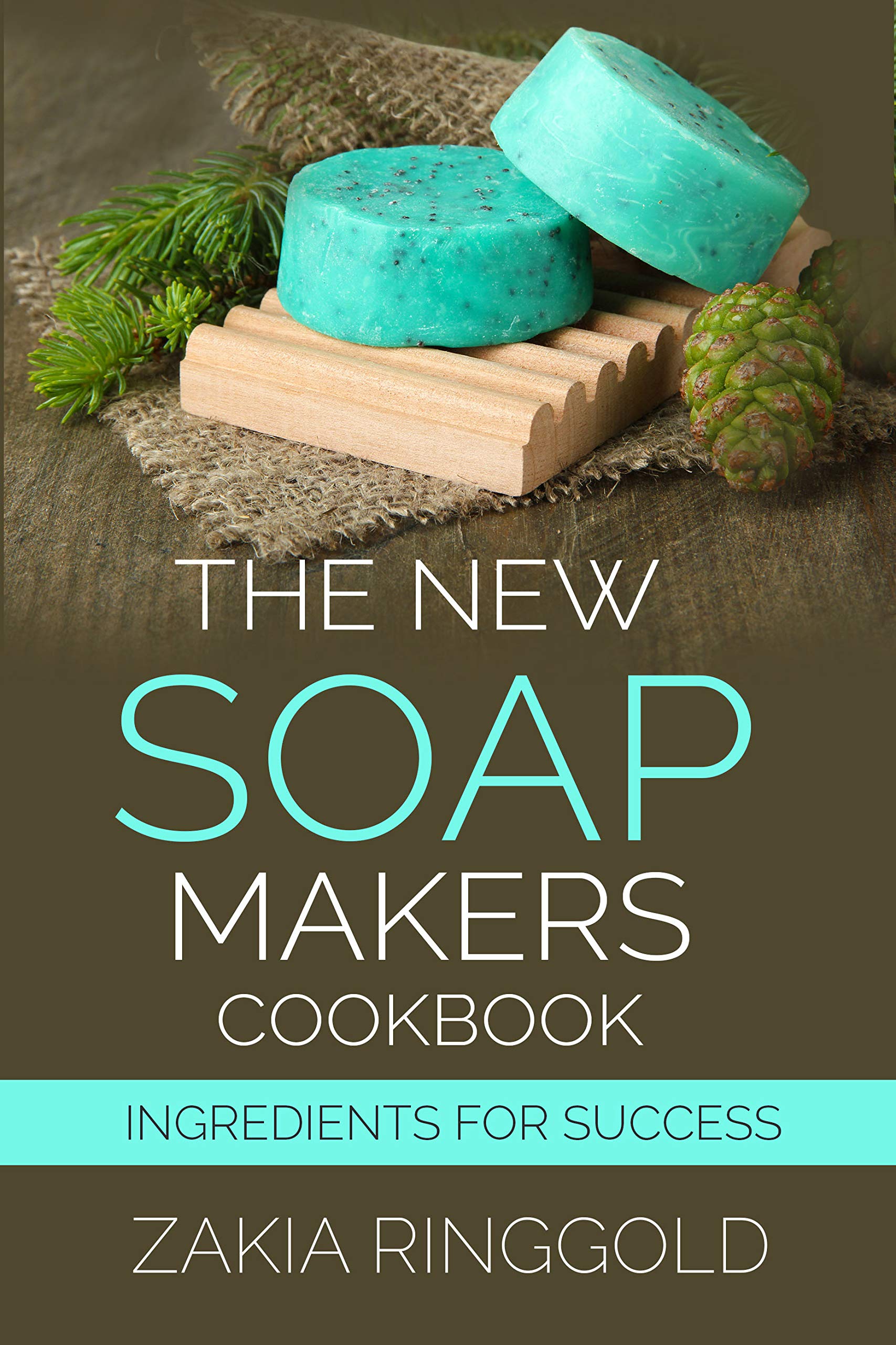 The New Soapmakers Cookbook: Ingredients for Success