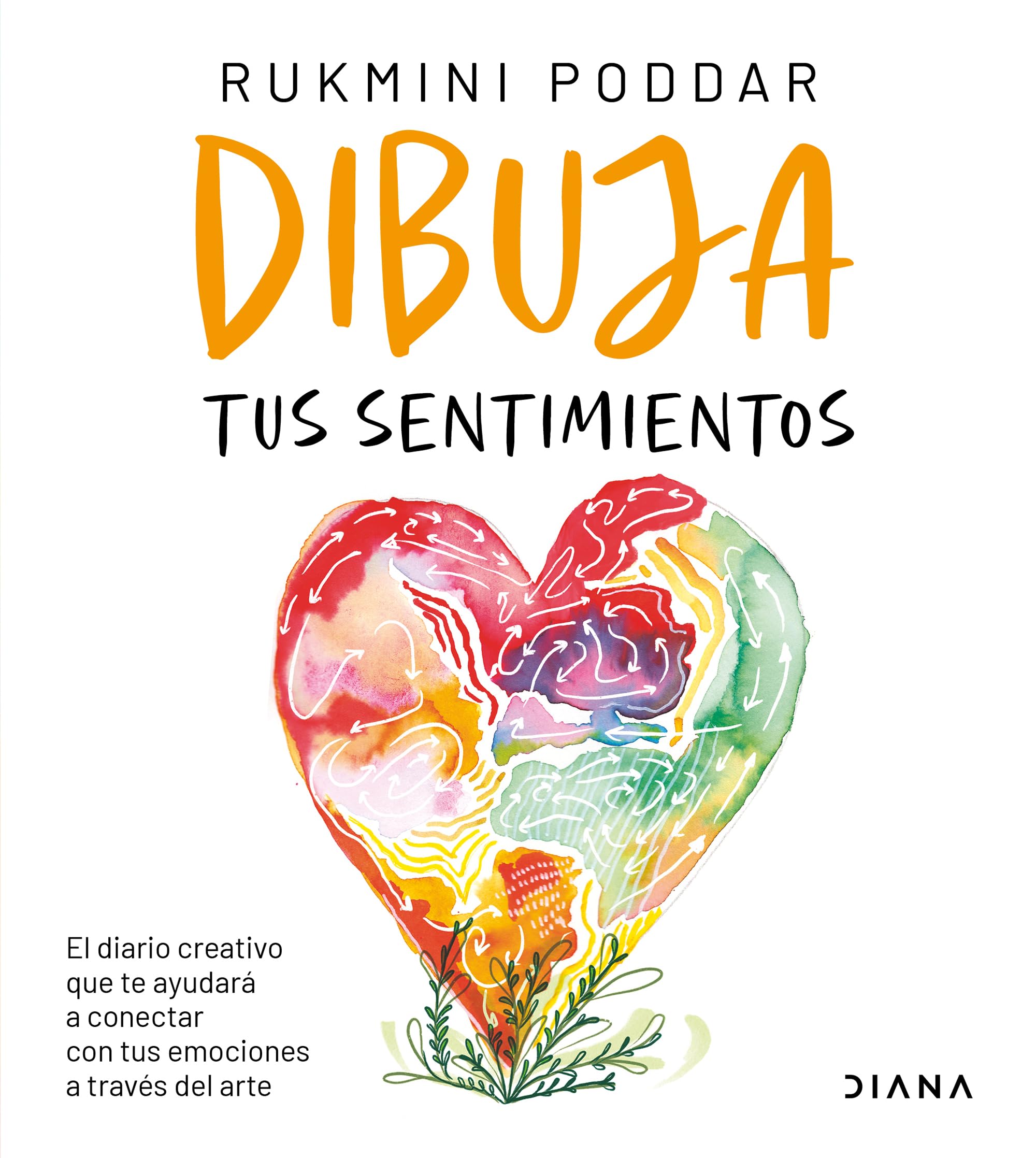 Dibuja tus sentimientos/ Draw Your Feelings: El Diario Creativo Que Te Ayudará a Conectar Con Tus Emociones a Través Del Arte/ a Creative ... Help Connect With Your Emotions Through Art