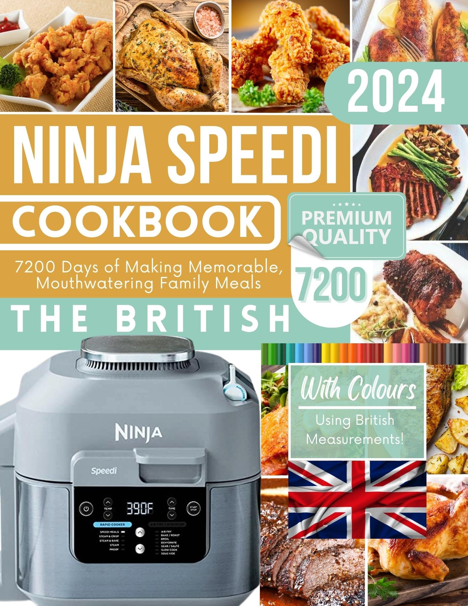 The British Ninja Speedi Cookbook 2024 UK: 7200 Days of Making Memorable, Mouthwatering Family Meals Using British Measurements
