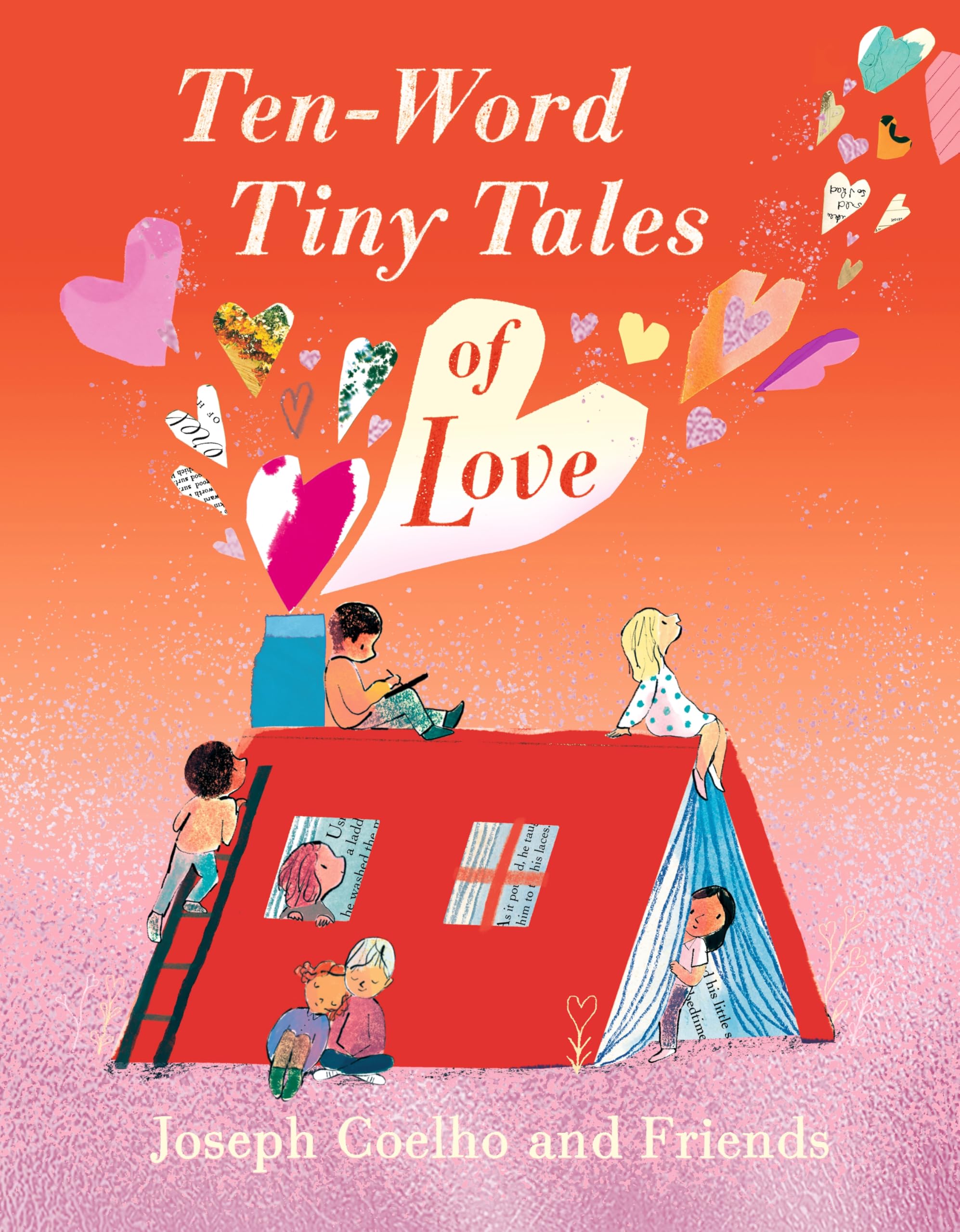 Ten-Word Tiny Tales of Love: A compendium of spectacularly illustrated tales all about love, perfect for gifting!!