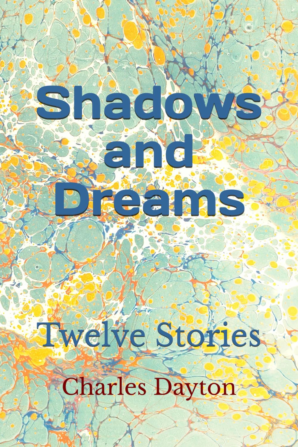Shadows and Dreams: Twelve Stories