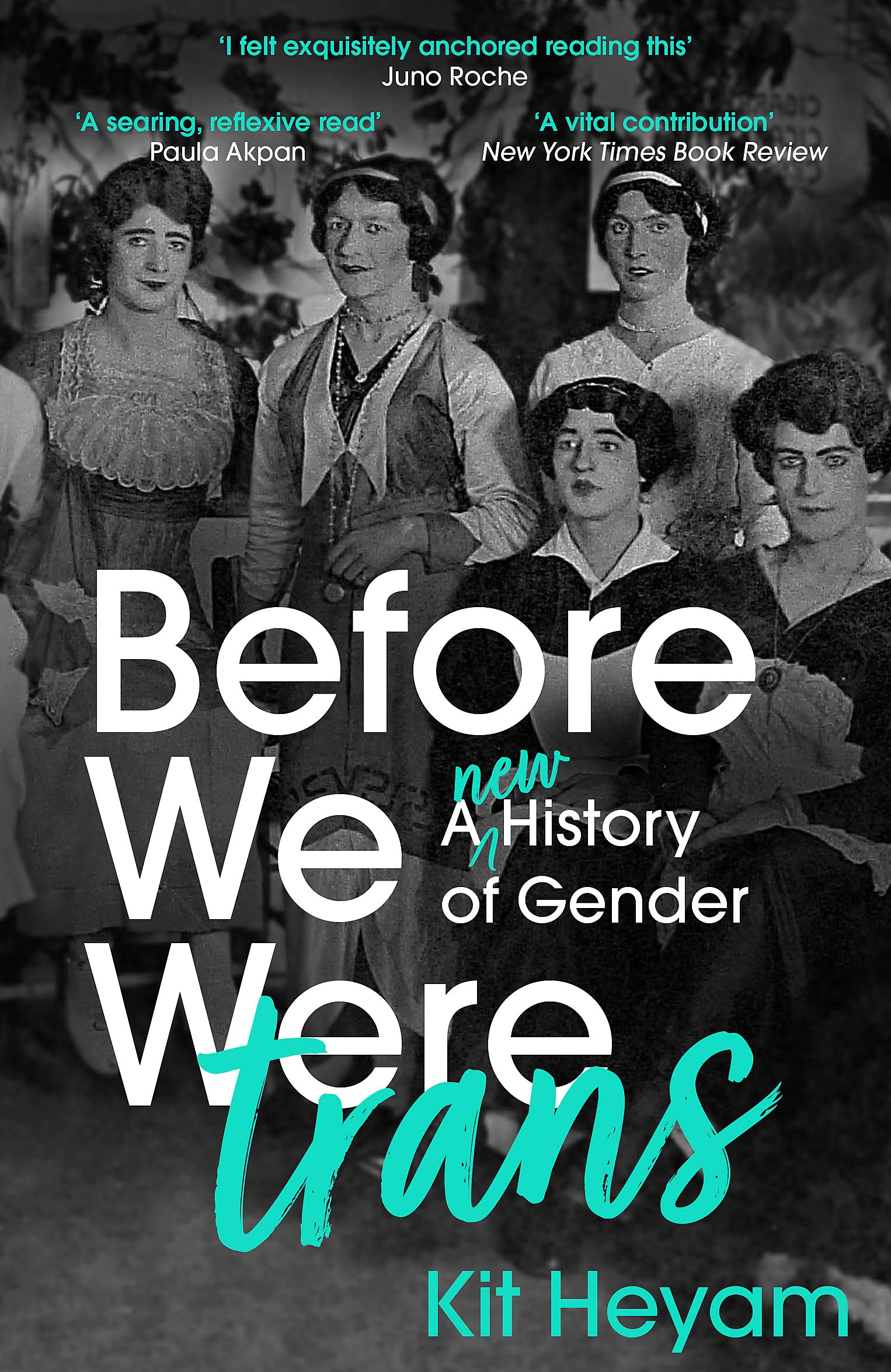 Before We Were Trans : A New History of Gender