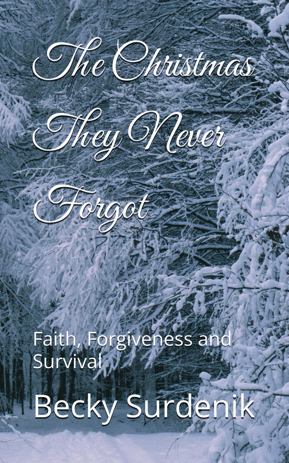 The Christmas They Never Forgot: Faith, Forgiveness and Survival