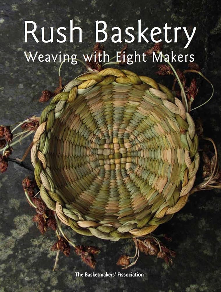 Rush Basketry: Weaving with Eight Makers: 9780951111079