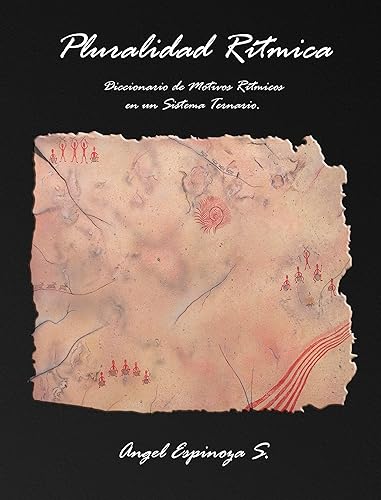 Pluralidad Rítmica (Tablet &amp; Kindle): Diccionario de Motivos Rítmicos en un Sistema Ternario. (Spanish Edition)