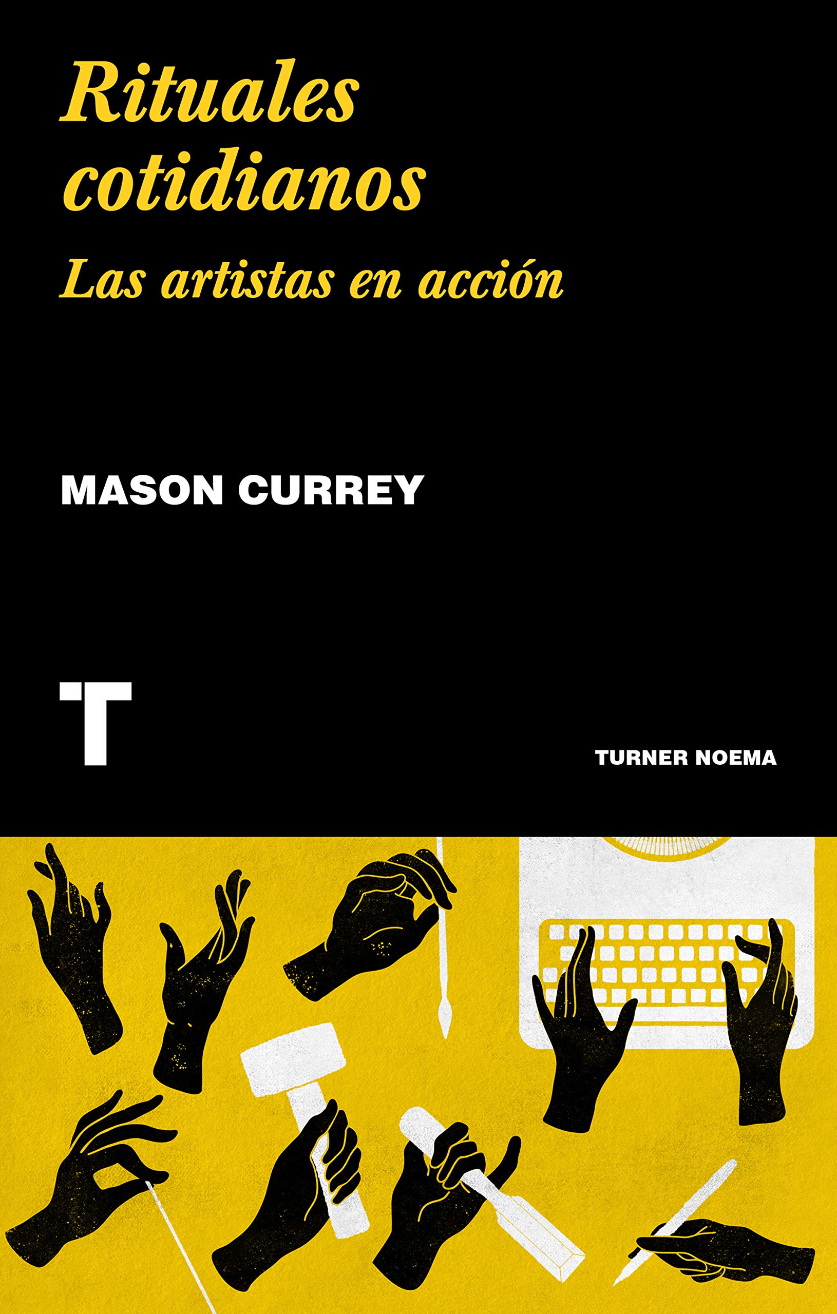 Rituales cotidianos: Las artistas en acción (Noema) (Spanish Edition)