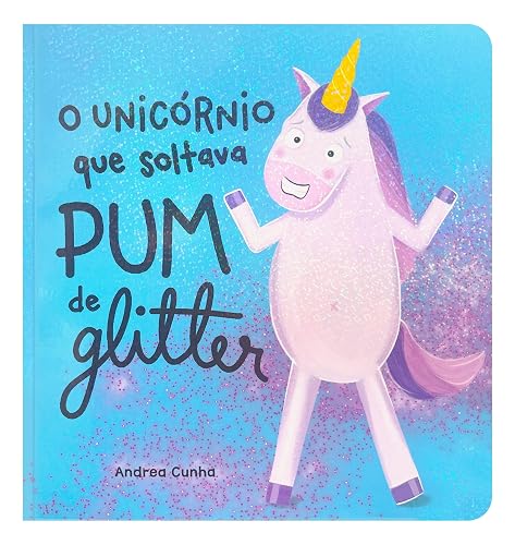 O unicórnio que soltava pum de glitter