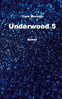Underwood 5: Roman (German Edition)