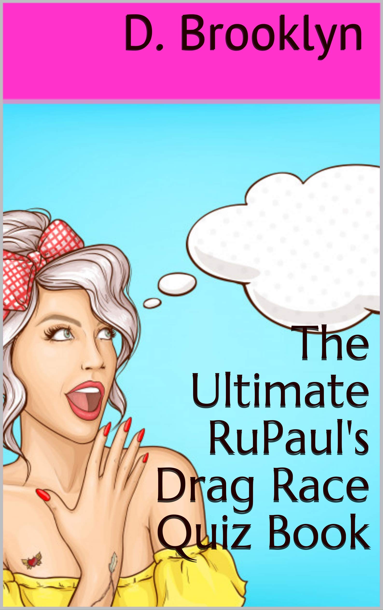 The Ultimate RuPaul's Drag Race Quiz Book
