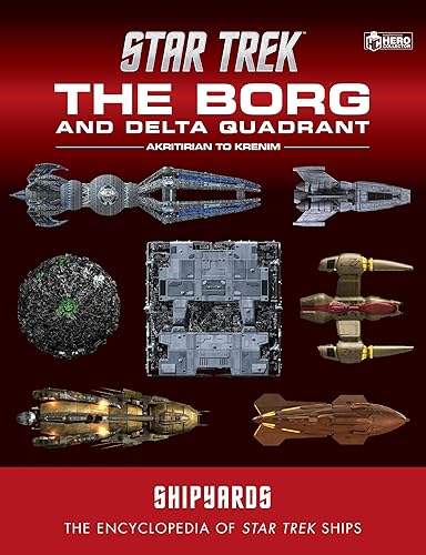 Star Trek Shipyards: The Borg and the Delta Quadrant Vol. 1 - Akritirian to Kren im (Star Trek Shipyards: the Borg and the Delta Quadrant, 1)