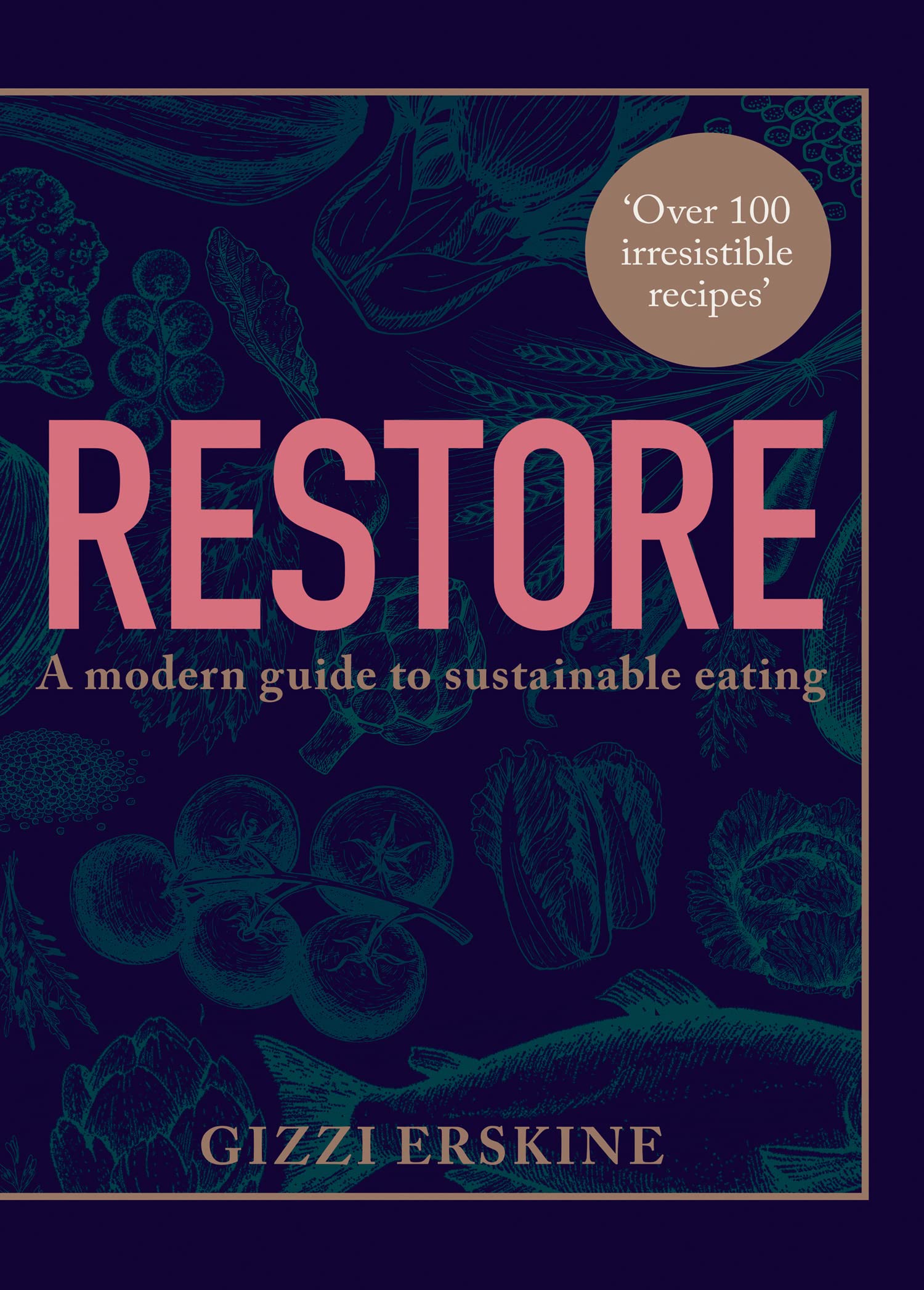 Restore: A Modern Guide to Sustainable Eating Cookbook by Gizzi Erskine