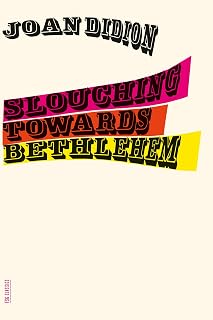 Slouching Towards Bethlehem: Essays by Joan Didion (FSG Classics) - Iconic 1960s Counterculture Collection