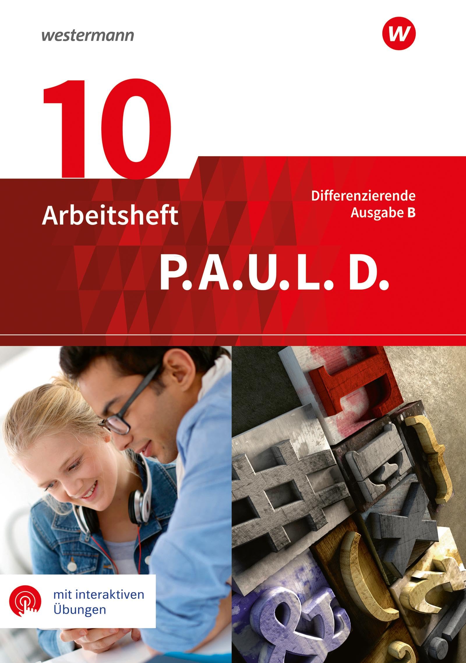 P.A.U.L. D. - Persönliches Arbeits- und Lesebuch Deutsch - Differenzierende Ausgabe für Realschulen und Gemeinschaftsschulen in Baden-Württemberg: Arbeitsheft 10 mit Interaktiven Übungen