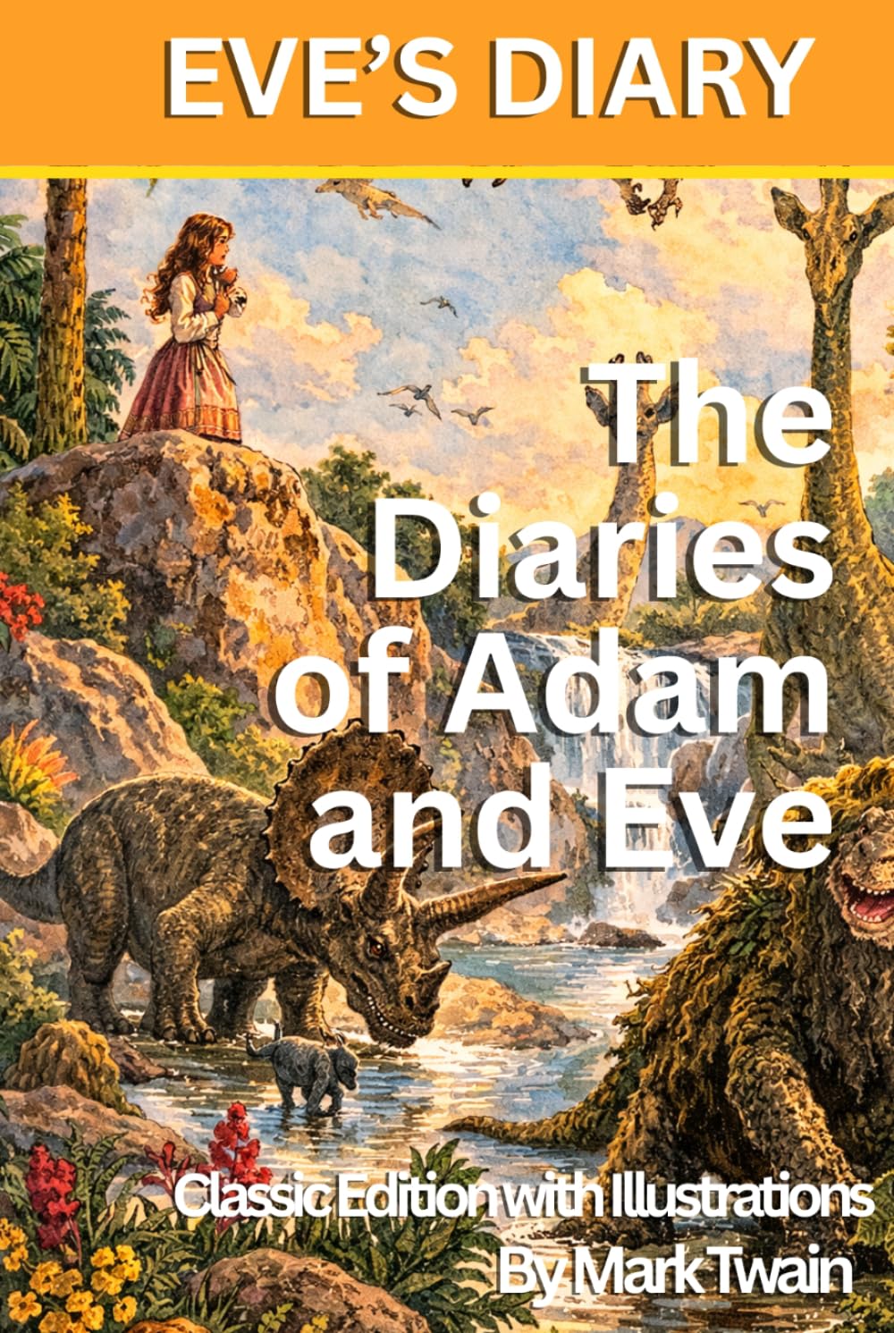 EVE'S DIARY : The Diaries of Adam and Eve: Classic Edition with Illustrations